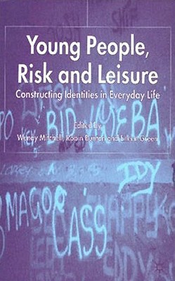 Young People, Risk and Leisure: Constructing Identities in Everyday Life