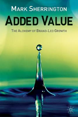 Added Value: The Alchemy of Brand-Led Growth
