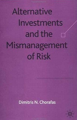 Alternative Investments and the Mismanagement of Risk