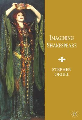 Image for Imagining Shakespeare: A History of Texts and Visions