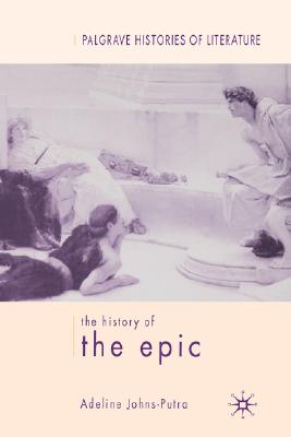 The History of the Epic (Palgrave Histories of Literature)