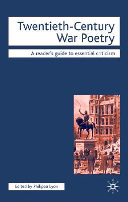 Twentieth-Century War Poetry (Readers' Guides to Essential Criticism)