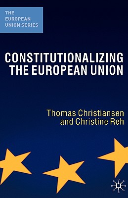 Constitutionalizing the European Union (The European Union Series)