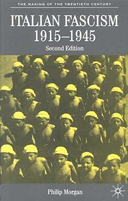 Italian Fascism, 1915-1945 (The Making of the Twentieth Century)