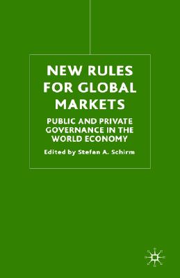 Image for New Rules for Global Markets: Public and Private Governance in the World Economy