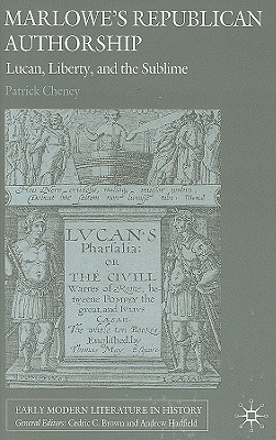 Marlowe's Republican Authorship: Lucan, Liberty, and the Sublime (Early Modern Literature in History)