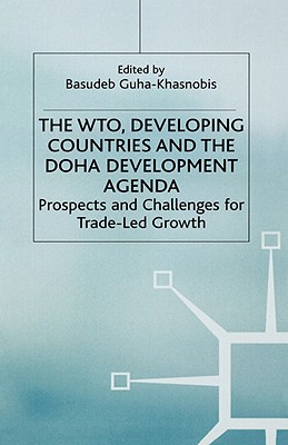 Image for The WTO, Developing Countries and the Doha Development Agenda: Prospects and Challenges for Trade-led Growth (Studies in Development Economics and Policy)