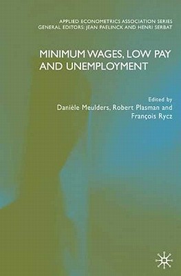 Minimum Wages, Low Pay and Unemployment (Applied Econometrics Association Series)