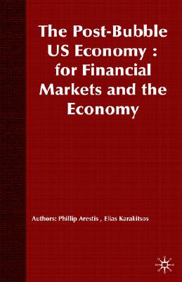 The Post-Bubble US Economy: Implications for Financial Markets and the Economy