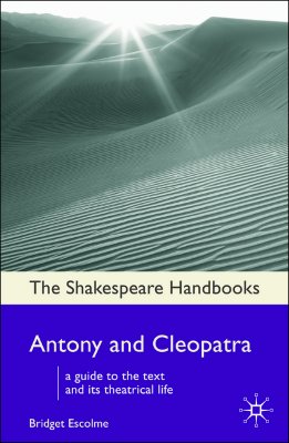 Antony and Cleopatra (Shakespeare Handbooks, 1)