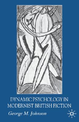 Image for Dynamic Psychology in Modernist British Fiction