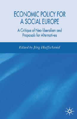 Economic Policy for a Social Europe: A Critique of Neo-liberalism and Proposals for Alternatives