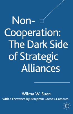 Non-Cooperation The Dark Side of Strategic Alliances