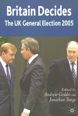Britain Decides: The UK General Election 2005 (British General Election S.)