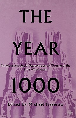 The Year 1000: Religious and Social Response to the Turning of the First Millennium