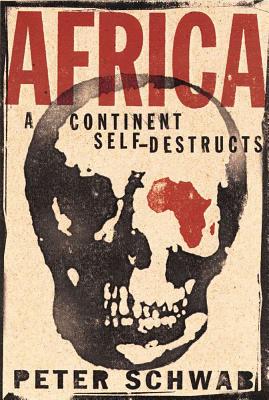 Image for Africa: A Continent Self-Destructs
