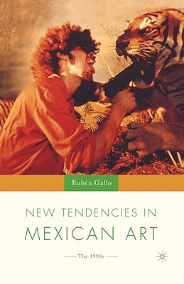 New Tendencies in Mexican Art: The 1990's (New Directions in Latino American Cultures)