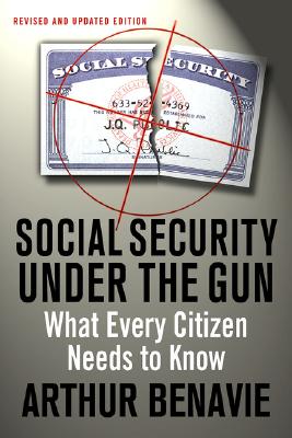 Social Security Under the Gun: What Every Informed Citizen Needs to Know About Pension Reform