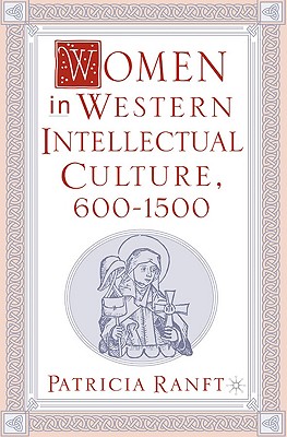Women In Western Intellectual Culture, 600-1500