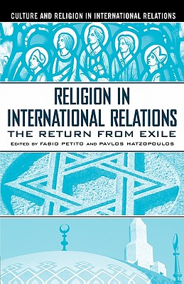 Religion in International Relations: The Return from Exile (Culture and Religion in International Relations)