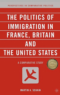 The Politics of Immigration in France, Britain, and the United States: A Comparative Study (Perspectives in Comparative Politics)