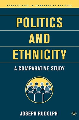 Politics and Ethnicity: A Comparative Study (Perspectives in Comparative Politics)