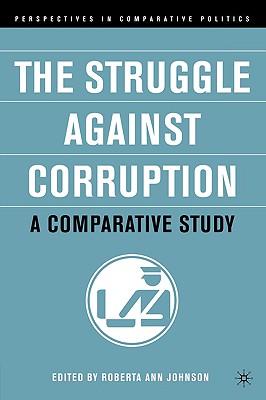 The Struggle Against Corruption: A Comparative Study (Perspectives in Comparative Politics)