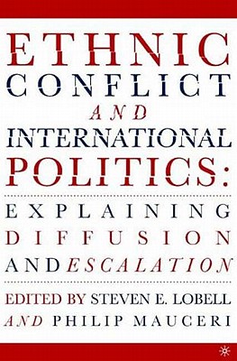 Ethnic Conflict and International Politics: Explaining Diffusion and Escalation