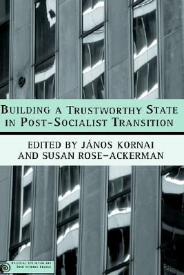 Image for Building a Trustworthy State in Post-Socialist Transition (Political Evolution and Institutional Change)