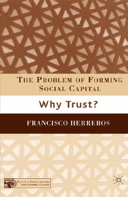 The Problem of Forming Social Capital: Why Trust (Political Evolution and Institutional Change)