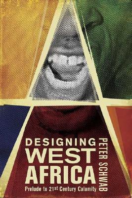 Designing West Africa: Prelude to 21st Century Calamity