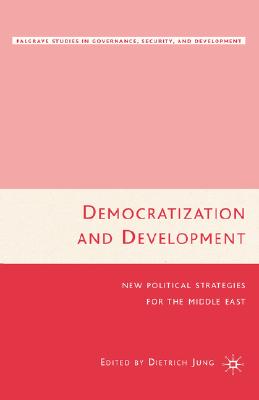 Democratization and Development: New Political Strategies for the Middle East (Governance, Security and Development)
