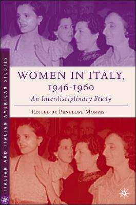 Women in Italy, 1945-1960: An Interdisciplinary Study (Italian and Italian American Studies)