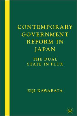 Contemporary Government Reform in Japan: The Dual State in Flux