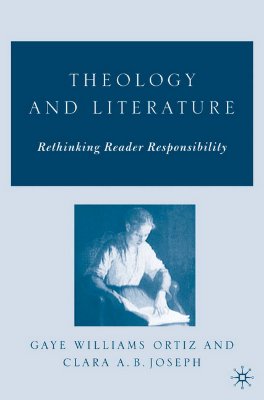 Theology and Literature: Rethinking Reader Responsibility [Hardcover] Ortiz, G. and Joseph, C.