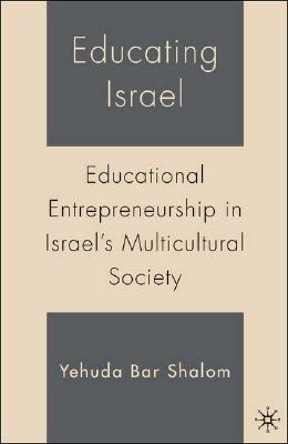 Educating Israel: Educational Entrepreneurship in Israel's Multicultural Society
