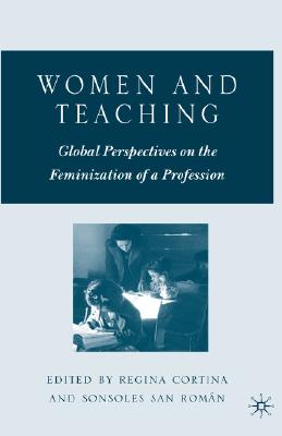 Women and Teaching: Global Perspectives on the Feminization of a Profession