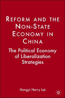 Reform and the Non-State Economy in China: The Political Economy of Liberalization Strategies