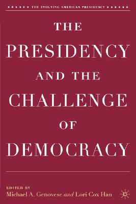 The Presidency and the Challenge of Democracy (The Evolving American Presidency)