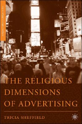 The Religious Dimensions of Advertising (Religion/Culture/Critique)