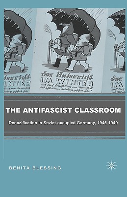 The Antifascist Classroom: Denazification in Soviet-occupied Germany, 19451949