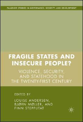 Fragile States and Insecure People: Violence, Security, and Statehood in the Twenty-First Century (Governance, Security and Development)
