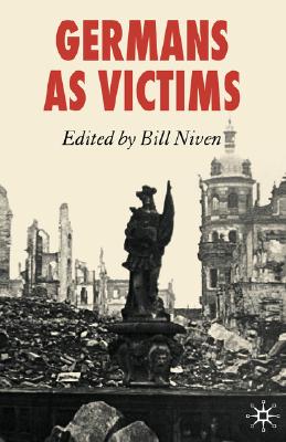 Germans as Victims: Remembering the Past in Contemporary Germany