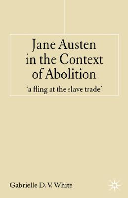 Jane Austen in the Context of Abolition: 'a fling at the slave trade'