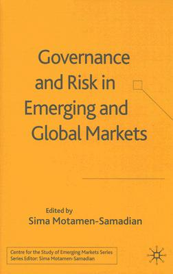 Image for Governance and Risk in Emerging and Global Markets (Centre for the Study of Emerging Markets Series)