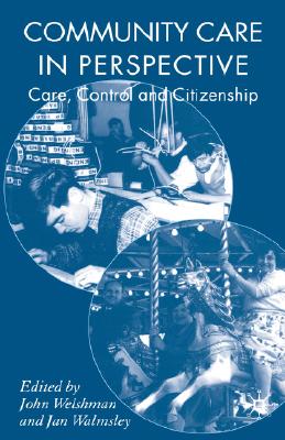 Community Care in Perspective: Care, Control and Citizenship