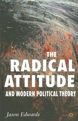 The Radical Attitude and Modern Political Theory