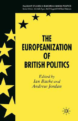 The Europeanization of British Politics (Palgrave Studies in European Union Politics)