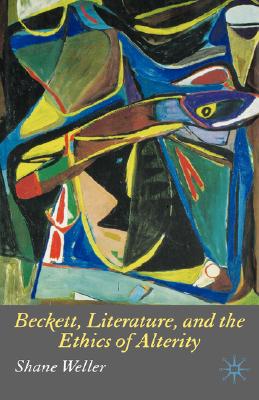 Beckett, Literature and the Ethics of Alterity