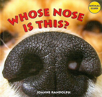 Whose Nose Is This (Animal Clues)
